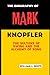 THE BIOGRAPHY OF MARK KNOPF...