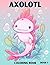 Axolotl Coloring Book by Katie Watson