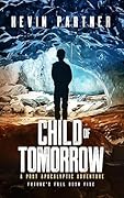 Child of Tomorrow: A Post Apocalyptic Adventure