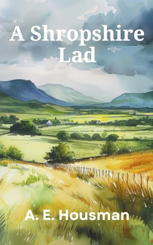 A Shropshire Lad: Classic Poetic Literature