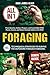 Foraging [All-in-1]: 41 Techniques & Strategies to Survive the Outdoors Through Foraging. Find, Identity, Gather, Prepare, and Cook Edible Wild Plants, Insects, and Select Animals Safely in the Wild