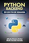 Python Backend en un fin de semana (Aprende Python nº 3) (Spanish Edition) Python Backend en un fin de semana (Aprende Python nº 3) (Spanish Edition)