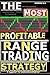 THE MOST PROFITABLE RANGE TRADING STRATEGY: A foolproof for consistent Profitability (THE ULTIMATE SECRETS TO TRADING THE MARKETS)