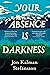 Your Absence Is Darkness