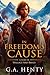 In Freedom's Cause: A Story Of Wallace And Bruce : Complete with Classic illustrations and Annotation