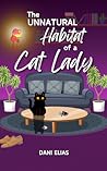 The Unnatural Habitat of a Cat Lady by Dani Elias The Unnatural Habitat of a Cat Lady by Dani Elias