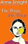 The Wren, The Wren by Anne Enright