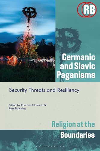 Germanic and Slavic Paganisms: Security Threats and Resiliency (Religion at the Boundaries)
