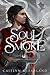 Soul of Smoke by Caitlyn McFarland Soul of Smoke by Caitlyn McFarland