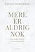 Mere er aldrig nok