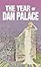 The Year of Dan Palace: A Novel