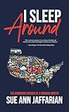 I Sleep Around: The Humorous Memoir of a Nomadic Writer