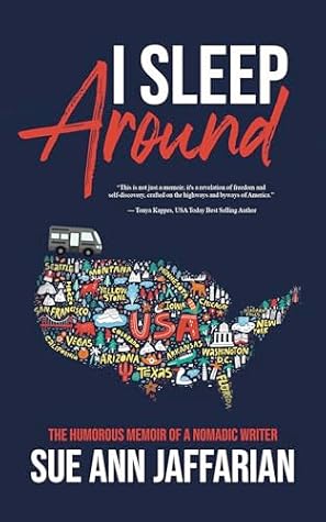 I Sleep Around: The Humorous Memoir of a Nomadic Writer