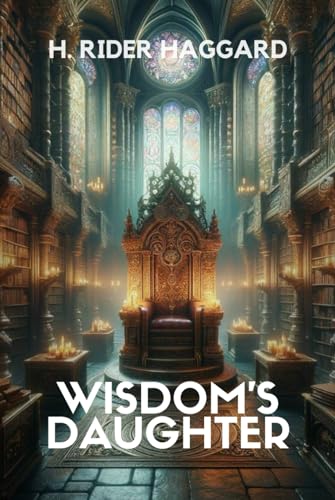Wisdom's Daughter: The Life and Love Story of She-Who-Must-be-Obeyed