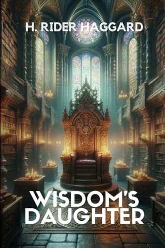 Wisdom's Daughter: The Life and Love Story of She-Who-Must-be-Obeyed