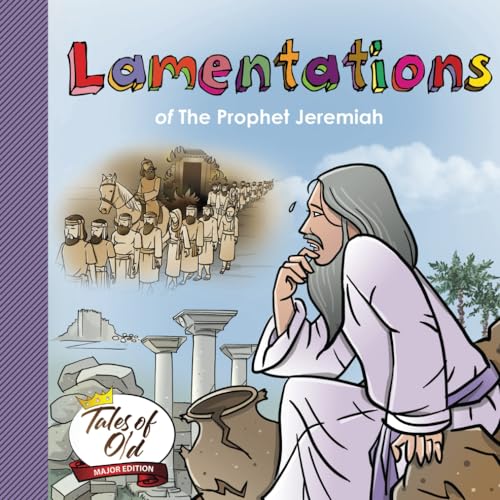 Lamentations: of The Prophet Jeremiah (Tales of Old- Major Edition)