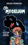 Oh Mycelium