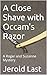 A Close Shave with Occam's Razor by Jerold Last