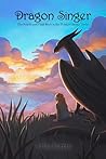 Dragon Singer: The Fourth and Final Book in the Dragon Singer Series