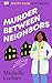 Murder Between Neighbors by Michelle Corbier