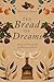 The Bread of Dreams by Dorette Snover The Bread of Dreams by Dorette Snover