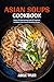 Asian Soups Cookbook: Disco...