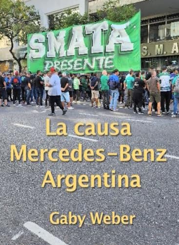 La causa Mercedes-Benz Argentina: Terror y Aprovechadores (Spanish Edition)