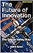 The Future of Innovation: H...