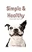 Simple and Healthy Homemade Dog Treats by Angela Patton