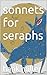 sonnets for seraphs