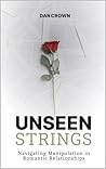 Unseen Strings: Navigating Manipulation in Romantic Relationships