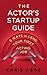 The Actor's Startup Guide: ...