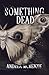 Something Dead
