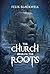 The Church Beneath the Root...