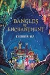Bangles of Enchantment by Cherilyn Yap