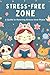Stress-Free Zone: A Guide T...