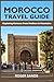 Morocco Travel Guide: Explo...