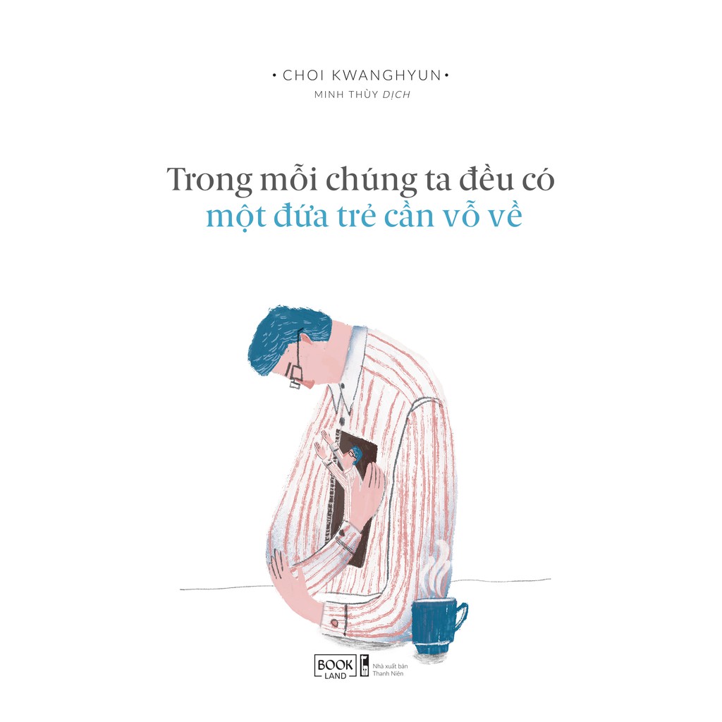 Trong mỗi chúng ta đều có một đứa trẻ cần vỗ về (Paperback)