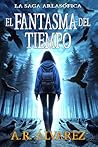 El Fantasma del Tiempo by A.R. Alvarez