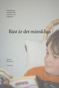 Bäst är det mänskliga: Samtal kring skönlitteratur med barn och ungdomar