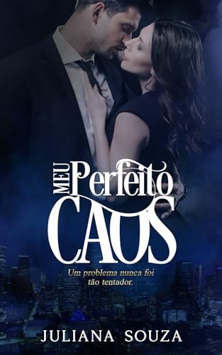 Meu Perfeito Caos : Um problema nunca foi tão tentador (Portuguese Edition)