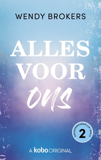 Alles voor ons (Onvoorwaardelijk, #2)