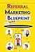 Referral Marketing Blueprint by Len Foster