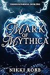 Book cover for Mark of Mythica (Verihdian Wardens Book 2)