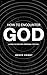 How to Encounter God by Bruce Chant
