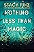 Nothing Less than Magic by Stacy Finz