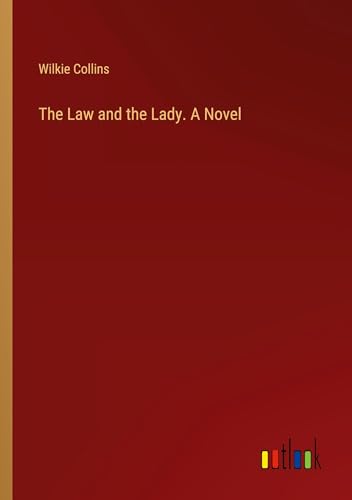 The Law and the Lady. A Novel