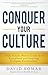 Conquer Your Culture: CEOs’ Simple, Proven Guide to an Exceptional and Inspiring Company Environment