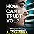How Can I Trust You? by A.J. Campbell