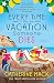 Every Time I Go on Vacation, Someone Dies (The Vacation Mysteries, #1)